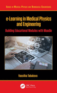 e-Learning in Medical Physics and Engineering: Building Educational Modules with Moodle