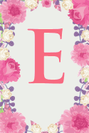 E: Letter E Monogram Initials Pink Rose Floral Notebook & Journal