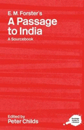 E.M. Forster's a Passage to India: A Routledge Study Guide and Sourcebook