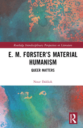 E. M. Forster's Material Humanism: Queer Matters