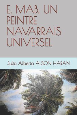 E. Mab, Un Peintre Navarrais Universel - Alson Haran, Julio Alberto