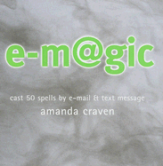 E-Magic: Cast 50 Spells by E-mail & Text Message - Craven, Amanda