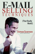 E-mail Selling Techniques: That Really Work! - Schiffman, Stephan