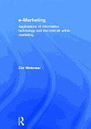 e-Marketing: Applications of Information Technology and the Internet within Marketing
