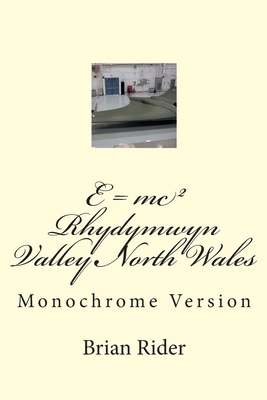 E = mc(squared) Rhydymwyn Valley North Wales: The History of the Bomb - Rider, Brian