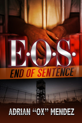 E.O.S.: End of Sentence - Mendez, Adrian Ox