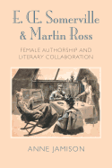 E. OE. Somerville and Martin Ross: Women's Literary Collaborations and Victorian Authorship