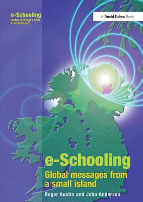E-schooling: Global Messages from a Small Island - Austin, Roger