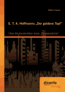 E. T. A. Hoffmanns "Der goldene Topf: ber die Konstruktion eines "Fantasiestcks - Krause, Stefan