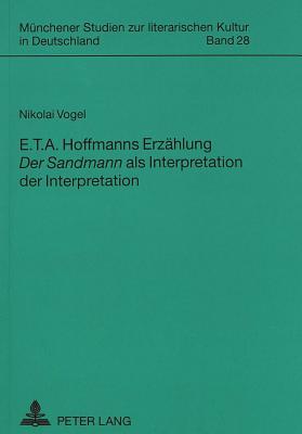 E. T. A. Hoffmanns Erzaehlung Der Sandmann? ALS Interpretation Der Interpretation - Vogel, Nikolai