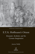 E.T.A. Hoffmann's Orient: Romantic Aesthetics and the German Imagination