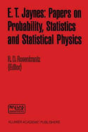 E.T. Jaynes: Papers on Probability, Statistics and Statistical Physics