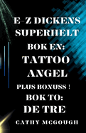 E-Z Dickens Superhelt BOK n Og to: Tattoo Angel: de Tre