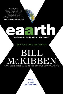 Eaarth: Making a Life on a Tough New Planet - McKibben, Bill