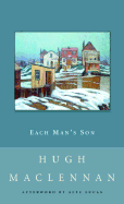 Each Man's Son - MacLennan, Hugh, and Lucas, Alec (Afterword by)