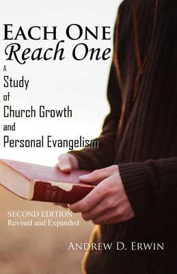 Each One Reach One: A Study of Church Growth and Personal Evangelism - Erwin, Andrew D