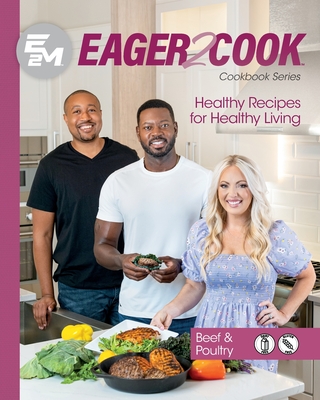 Eager 2 Cook: Healthy Recipes for Healthy Living: Beef & Poultry - Connect, E2m Chef, and Casselman, Jennie, and Chaparro, Andres