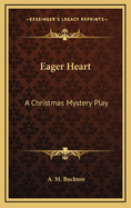 Eager Heart: A Christmas Mystery Play