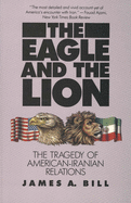 Eagle and the Lion: The Tragedy of American-Iranian Relations