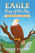EAGLE King of the Sky: A Heartwarming Story for Young and Old