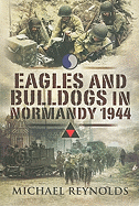 Eagles and Bulldogs in Normandy, 1944: The American 29th Infantry Division from Omaha Beach to St. Lo and the British 3rd Infantry Division from Sword Beach to Caen