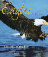 Eagles: Masters of the Sky: An Anthology of Writing, Photography and Art from Throughout the World