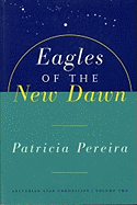 Eagles of the New Dawn: Arcturian Star Chronicles, Volume Two