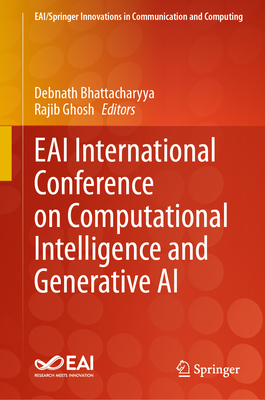 EAI International Conference on Computational Intelligence and Generative AI - Bhattacharyya, Debnath (Editor), and Ghosh, Rajib (Editor)