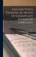 Ear and Voice Training by Means of Elementary Sounds of Language