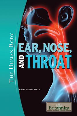 Ear, Nose, and Throat - Rogers, Kara (Editor)