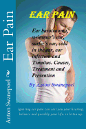 Ear Pain: Ear pain due to ear barotrauma, swimmer's ear, surfer's ear, cold in the ear, ear infection and Tinnitus. Causes, Prevention and Treatment in detail.