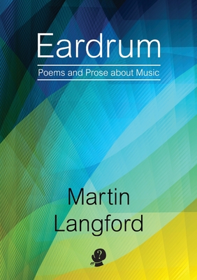 Eardrum: Poems and Prose about Music - Langford, Martin