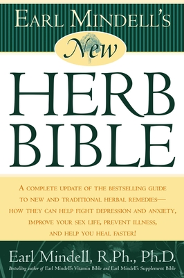 Earl Mindell's New Herb Bible - Mindell, Earl