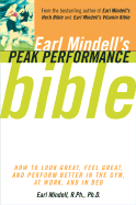 Earl Mindell's Peak Performance Bible: How to Look Great Feel Great and Perform Better in the Gym at Work and in Be - Mindell, Earl, Rph, PhD, PH D, and Colman, Carol