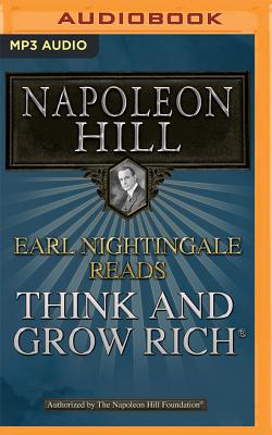 Earl Nightingale Reads Think and Grow Rich - Hill, Napoleon, and Nightingale, Earl (Read by)
