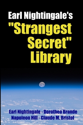 Earl Nightingale's "Strangest Secret" Library - Worstell, Robert C, Dr., and Hill, Napoleon, and Brande, Dorothea