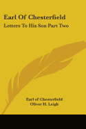 Earl Of Chesterfield: Letters To His Son Part Two