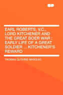 Earl Roberts, V.C., Lord Kitchener and the Great Boer War: Early Life of a Great Soldier ... Kitchener's Reward