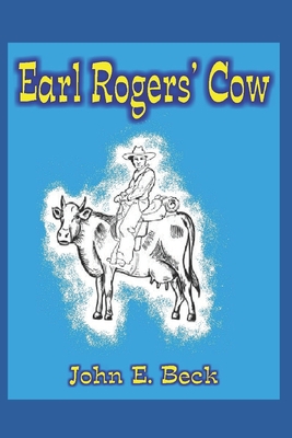Earl Rogers' Cow - Beck, John E