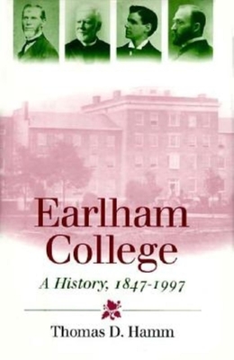 Earlham College: A History, 1847 "1997 - Hamm, Thomas D, Professor