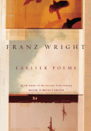 Earlier Poems - Wright, Franz