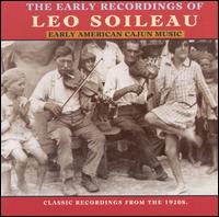 Early American Cajun Music: The Early Recordings of Leo Soileau - Leo Soileau