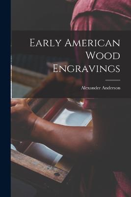 Early American Wood Engravings - Anderson, Alexander