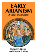 Early Arianism--A View of Salvation