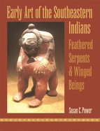 Early Art of the Southeastern Indians: Feathered Serpents & Winged Beings