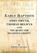 Early Baptists: John Smith, Thomas Helwys and the Quest for Religious Liberty