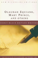 Early Black British Writing: Olaudah Equiano, Mary Prince, and Others - Equiano, Olaudah, and Prince, Mary, and Richardson, Alan (Editor)