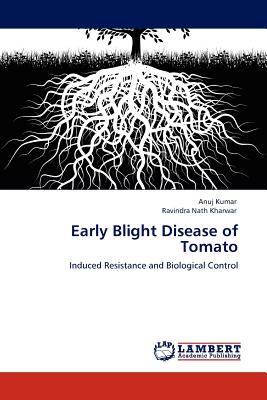 Early Blight Disease of Tomato - Kumar, Anuj, and Nath Kharwar, Ravindra