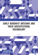 Early Buddhist Artisans and Their Architectural Vocabulary