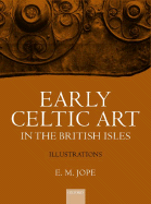 Early Celtic Art in the British Isles - Jope, E M
